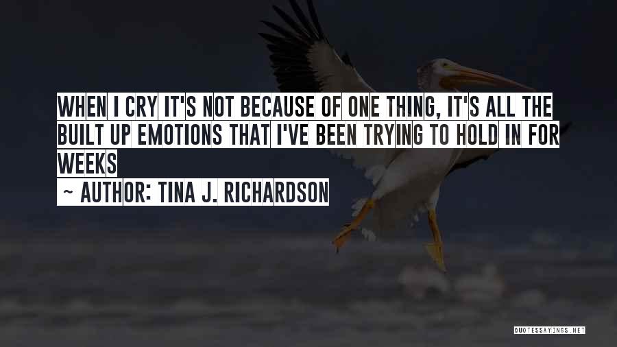 Trying Not To Cry Quotes By Tina J. Richardson