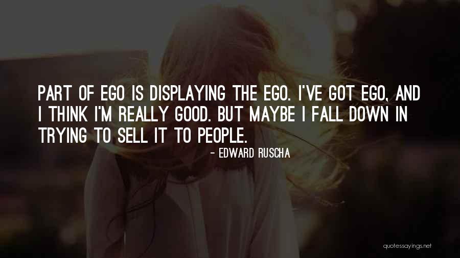 Trying Not To Fall For You Quotes By Edward Ruscha Trying Not To Fall For You Quotes By Edward Ruscha