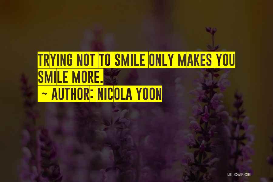Trying Not To Smile Quotes By Nicola Yoon