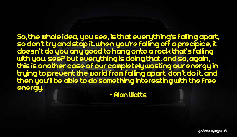 Trying Something Again Quotes By Alan Watts Trying Something Again Quotes By Alan Watts