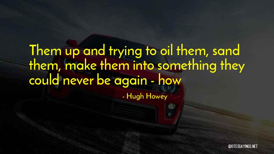 Trying Something Again Quotes By Hugh Howey Trying Something Again Quotes By Hugh Howey