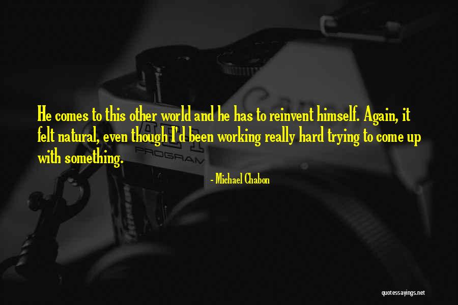 Trying Something Again Quotes By Michael Chabon Trying Something Again Quotes By Michael Chabon