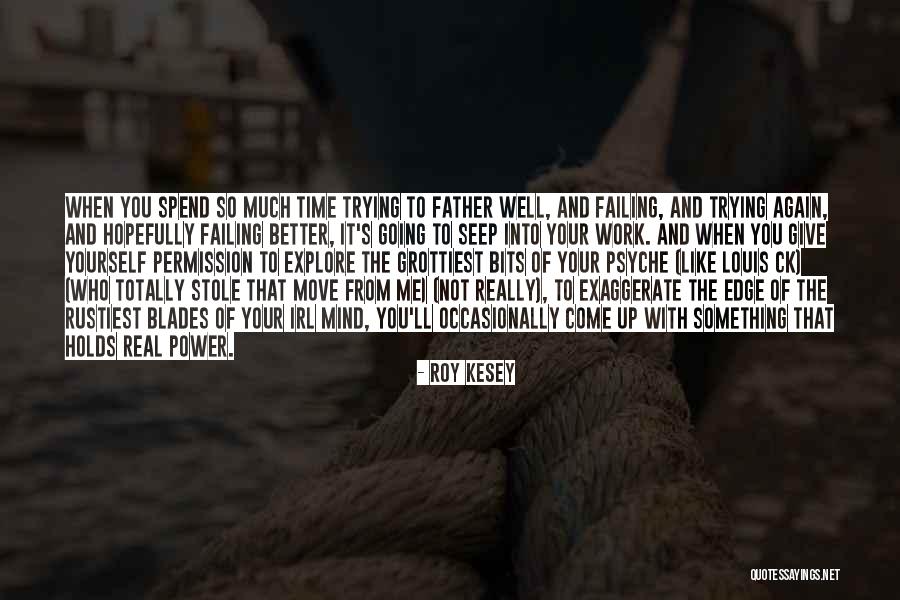 Trying Something Again Quotes By Roy Kesey Trying Something Again Quotes By Roy Kesey