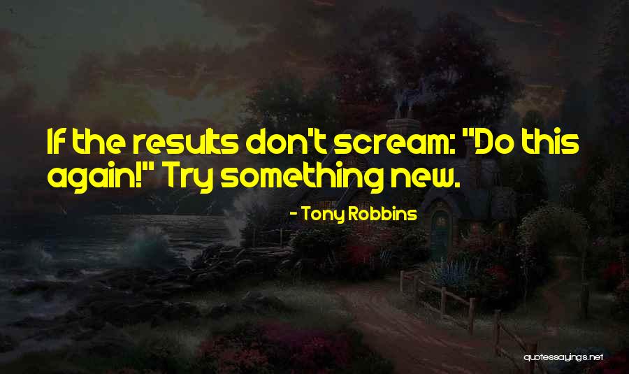 Trying Something Again Quotes By Tony Robbins Trying Something Again Quotes By Tony Robbins