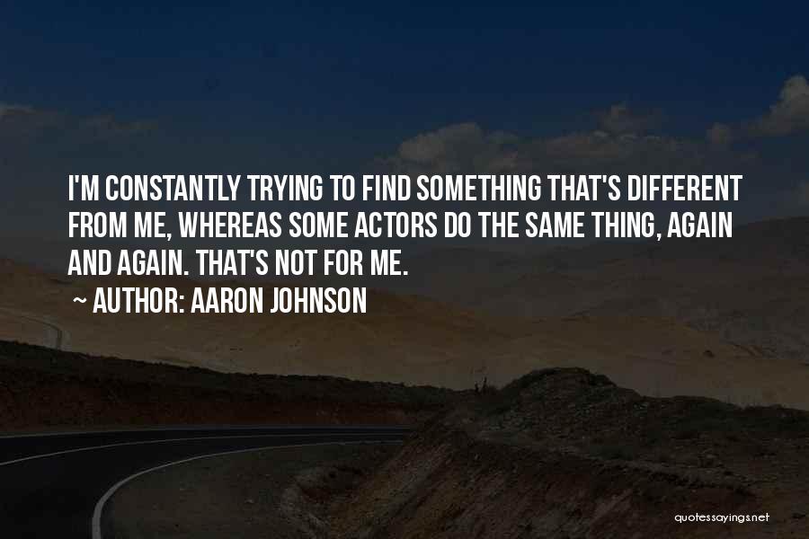 Trying Something Different Quotes By Aaron Johnson