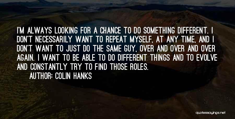 Trying Something Different Quotes By Colin Hanks