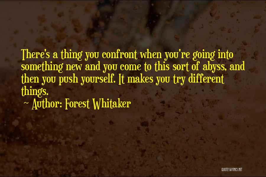 Trying Something Different Quotes By Forest Whitaker