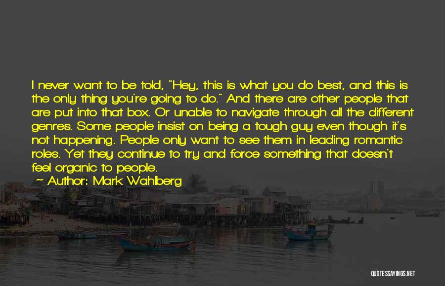 Trying Something Different Quotes By Mark Wahlberg