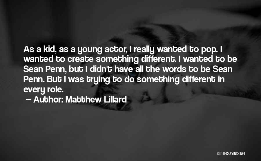 Trying Something Different Quotes By Matthew Lillard