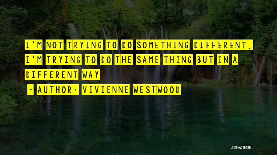 Trying Something Different Quotes By Vivienne Westwood