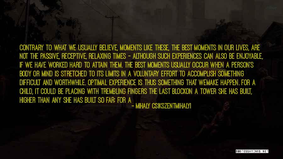 Trying Something Difficult Quotes By Mihaly Csikszentmihalyi
