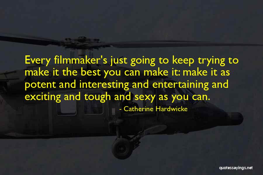 Trying The Best Quotes By Catherine Hardwicke