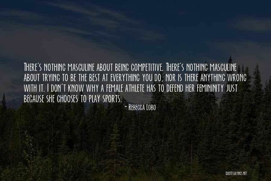 Trying The Best Quotes By Rebecca Lobo Trying The Best Quotes By Rebecca Lobo