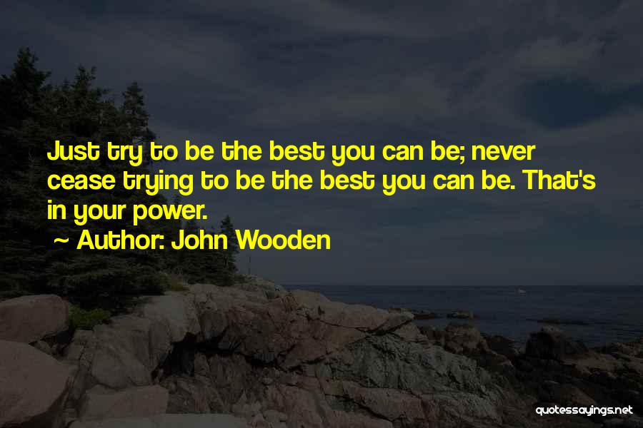 Trying The Best You Can Quotes By John Wooden