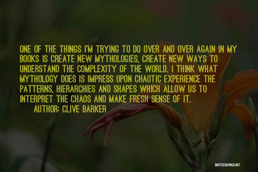 Trying Things Again Quotes By Clive Barker