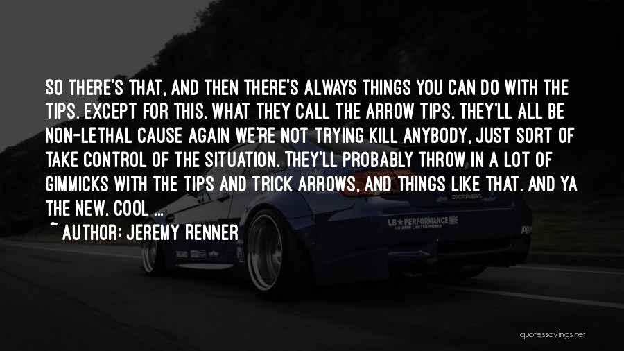 Trying Things Again Quotes By Jeremy Renner