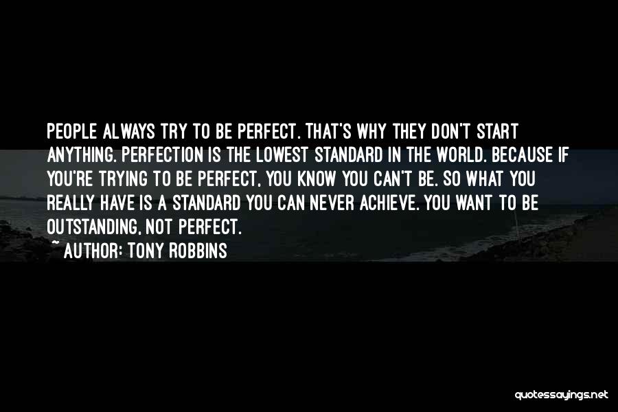 Trying To Achieve Perfection Quotes By Tony Robbins