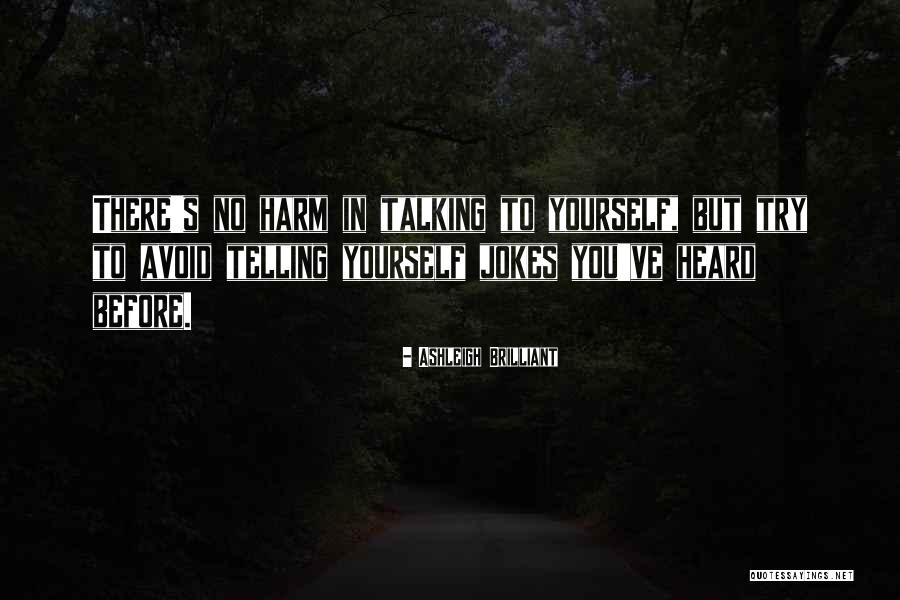 Trying To Avoid You Quotes By Ashleigh Brilliant Trying To Avoid You Quotes By Ashleigh Brilliant