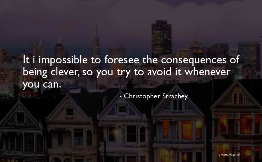 Trying To Avoid You Quotes By Christopher Strachey