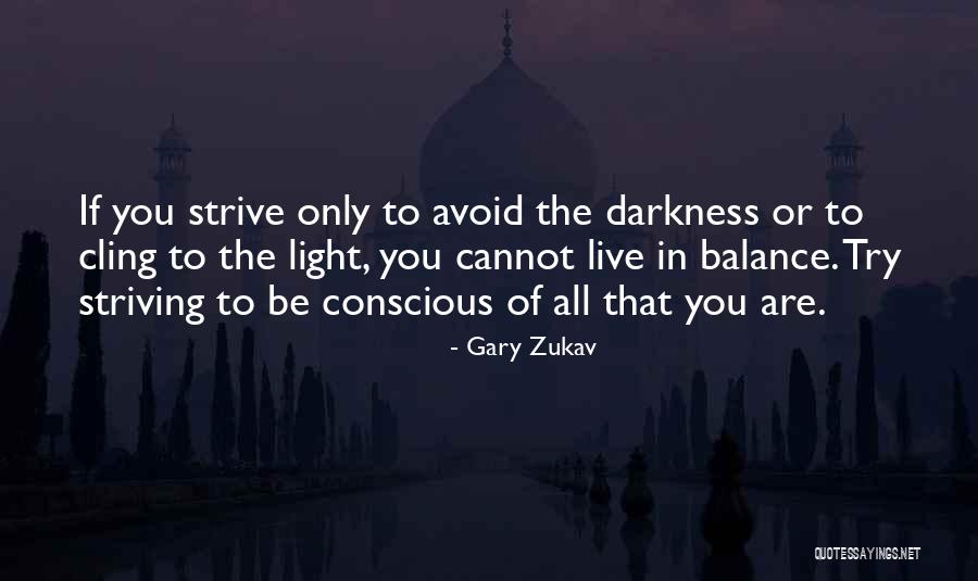Trying To Avoid You Quotes By Gary Zukav Trying To Avoid You Quotes By Gary Zukav
