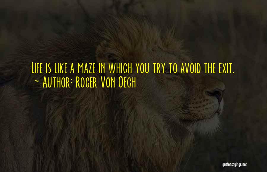 Trying To Avoid You Quotes By Roger Von Oech
