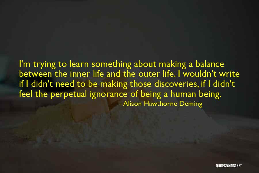 Trying To Balance Life Quotes By Alison Hawthorne Deming