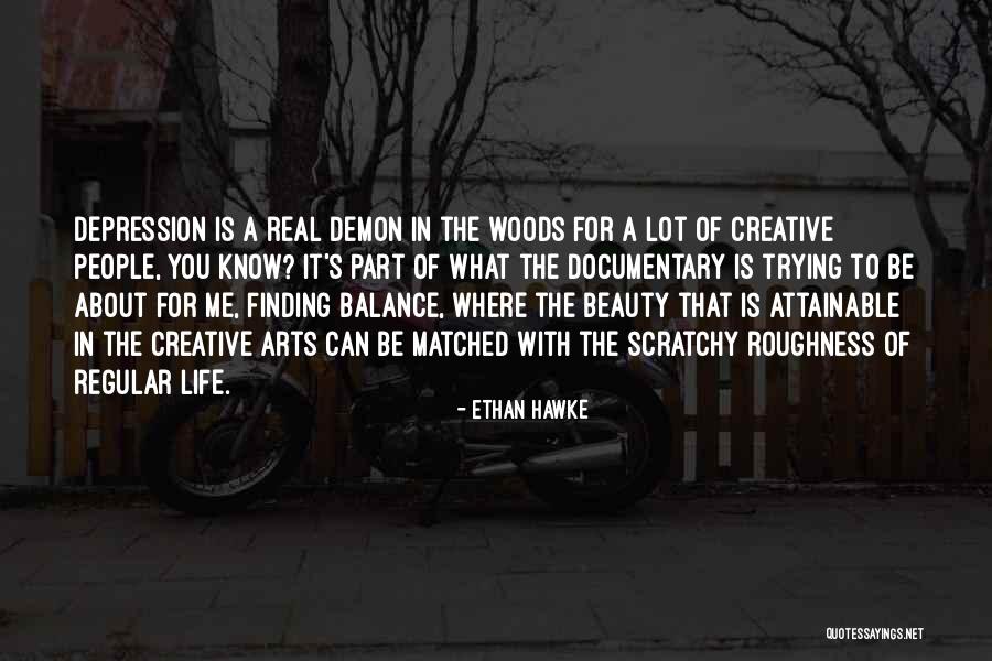 Trying To Balance Life Quotes By Ethan Hawke