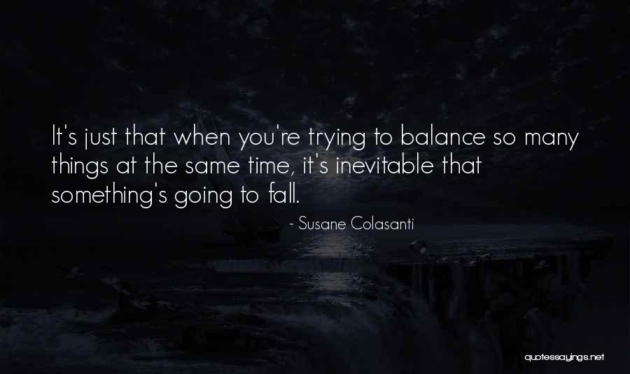 Trying To Balance Life Quotes By Susane Colasanti