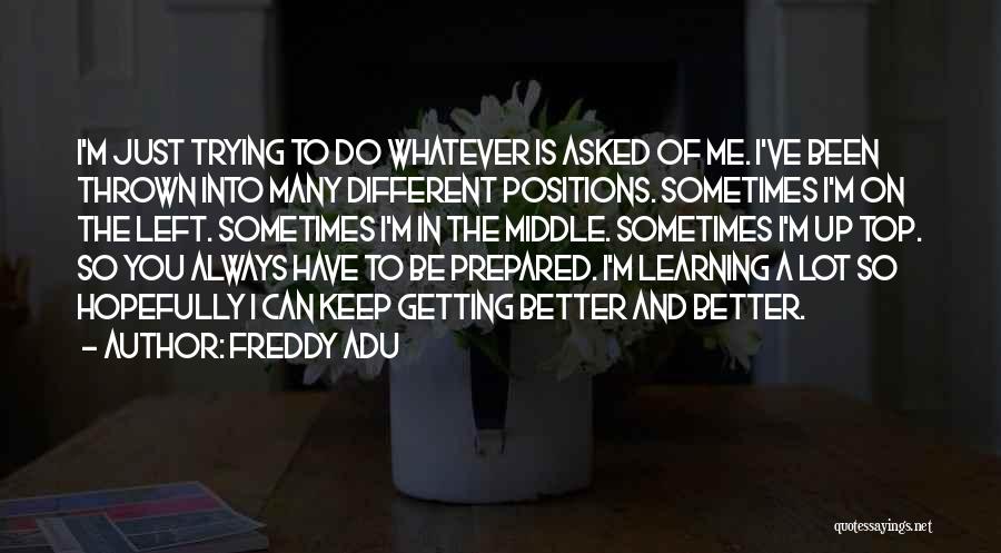 Trying To Be A Better Me Quotes By Freddy Adu