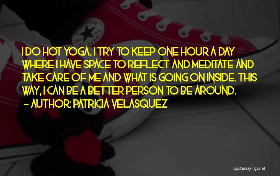 Trying To Be A Better Me Quotes By Patricia Velasquez