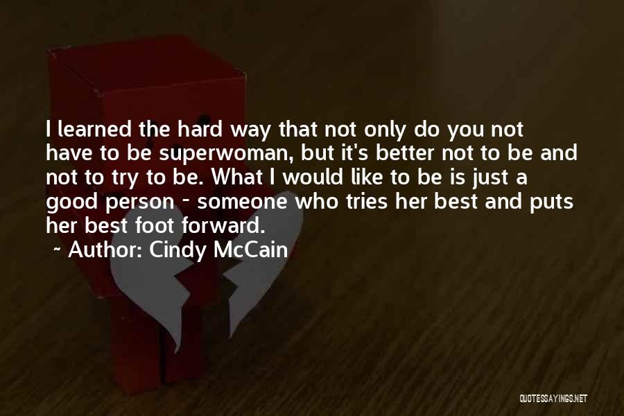 Trying To Be A Better Person Quotes By Cindy McCain