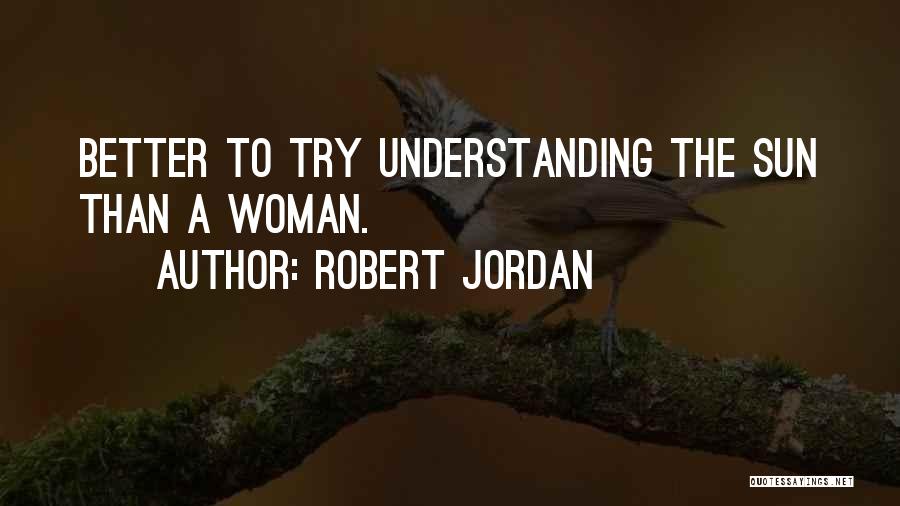 Trying To Be A Better Woman Quotes By Robert Jordan