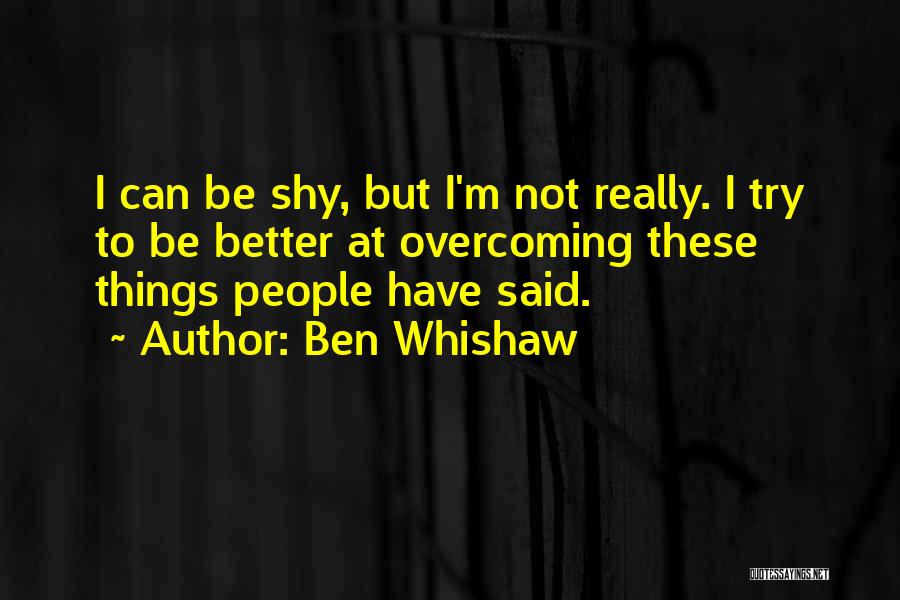 Trying To Be Better Quotes By Ben Whishaw