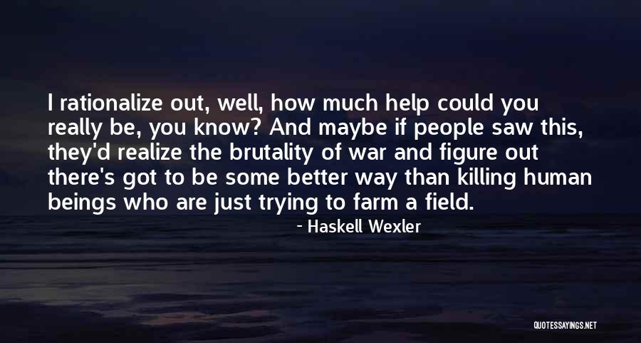 Trying To Be Better Quotes By Haskell Wexler Trying To Be Better Quotes By Haskell Wexler