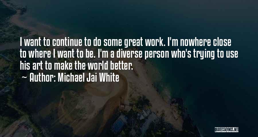 Trying To Be Better Quotes By Michael Jai White