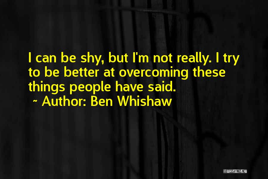 Trying To Be Better Than Others Quotes By Ben Whishaw