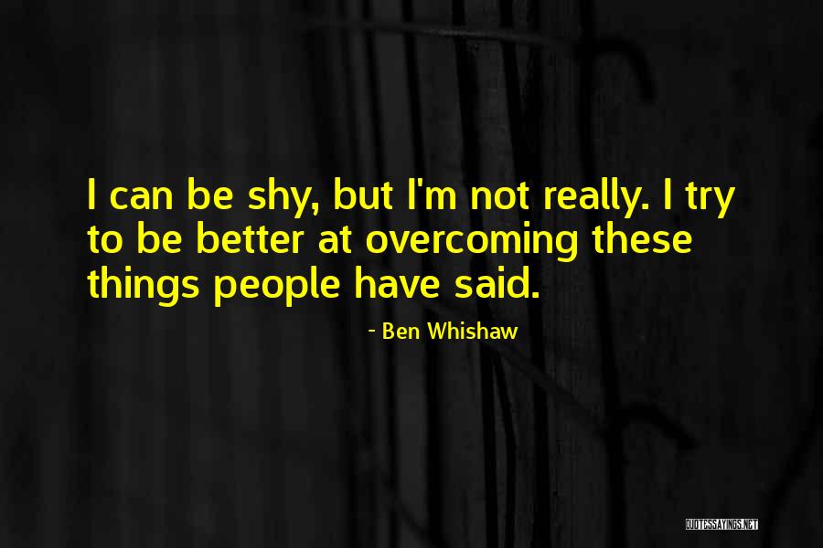 Trying To Be Better Than Others Quotes By Ben Whishaw Trying To Be Better Than Others Quotes By Ben Whishaw