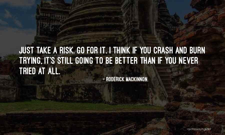 Trying To Be Better Than Others Quotes By Roderick Mackinnon