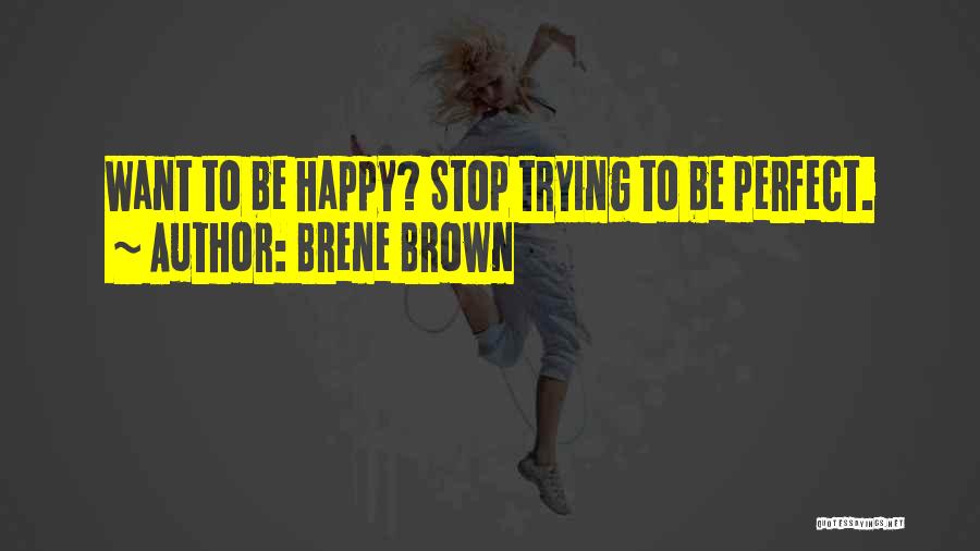 Trying To Be Happy Quotes By Brene Brown