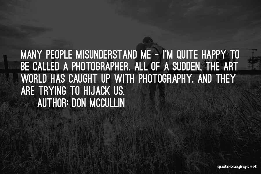 Trying To Be Happy Quotes By Don McCullin