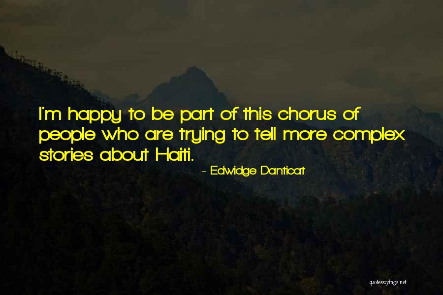 Trying To Be Happy Quotes By Edwidge Danticat Trying To Be Happy Quotes By Edwidge Danticat