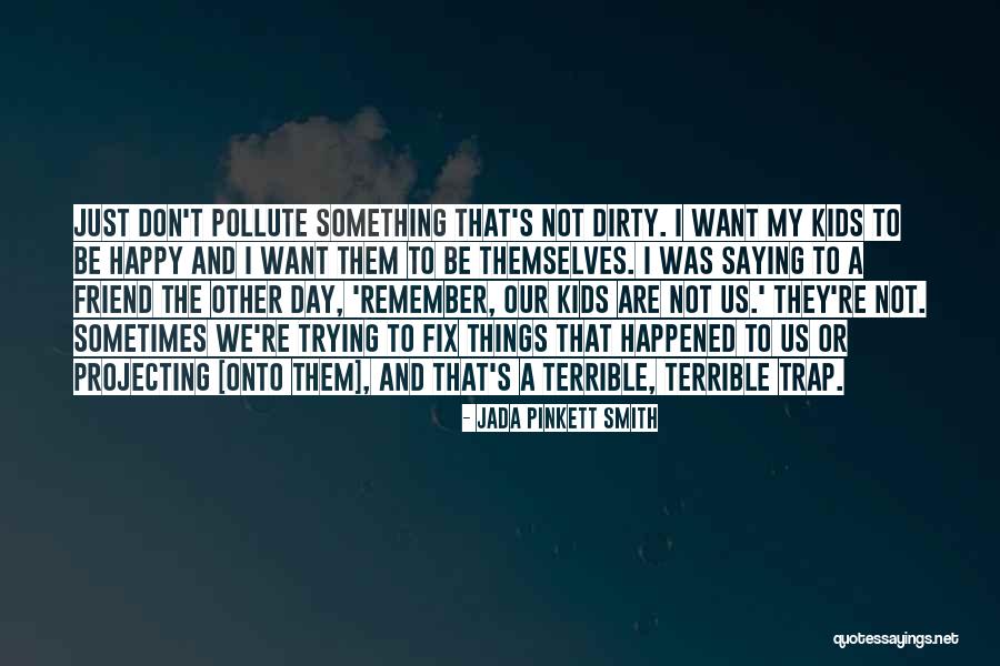Trying To Be Happy Quotes By Jada Pinkett Smith Trying To Be Happy Quotes By Jada Pinkett Smith