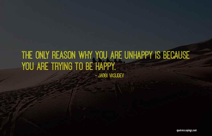 Trying To Be Happy Quotes By Jaggi Vasudev Trying To Be Happy Quotes By Jaggi Vasudev