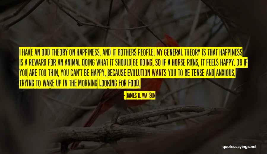 Trying To Be Happy Quotes By James D. Watson