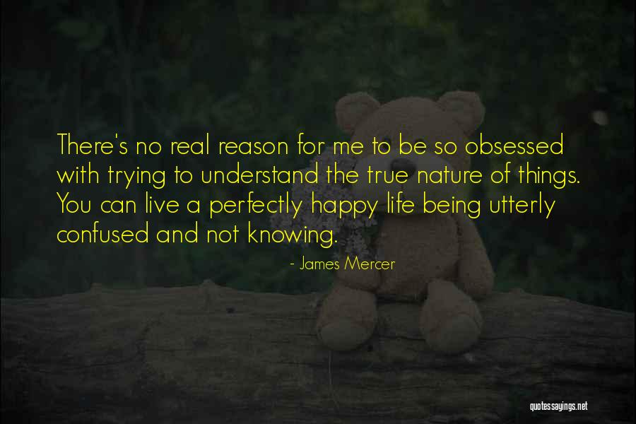 Trying To Be Happy Quotes By James Mercer Trying To Be Happy Quotes By James Mercer
