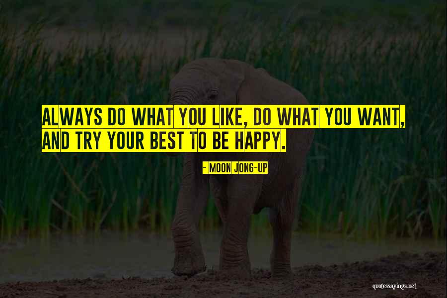 Trying To Be Happy Quotes By Moon Jong-up Trying To Be Happy Quotes By Moon Jong-up