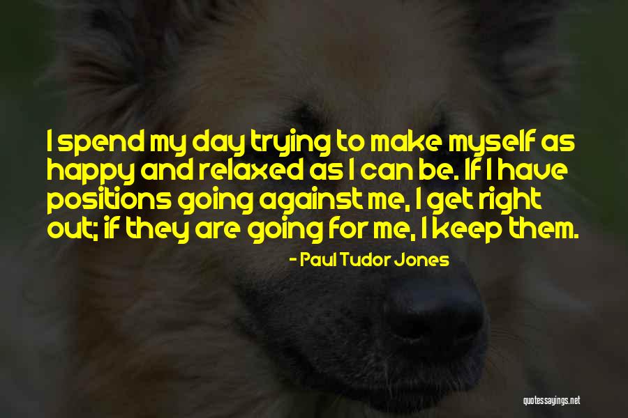 Trying To Be Happy Quotes By Paul Tudor Jones