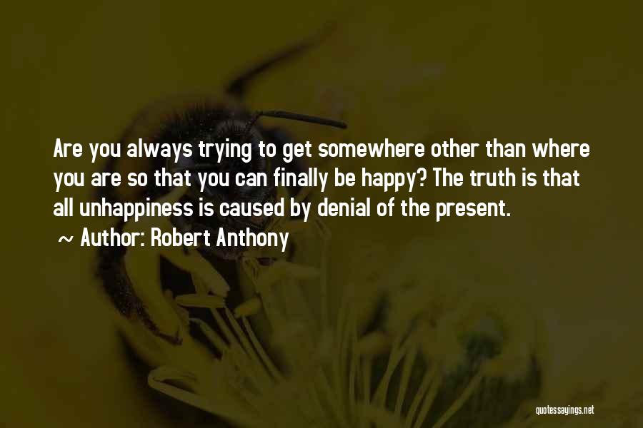 Trying To Be Happy Quotes By Robert Anthony