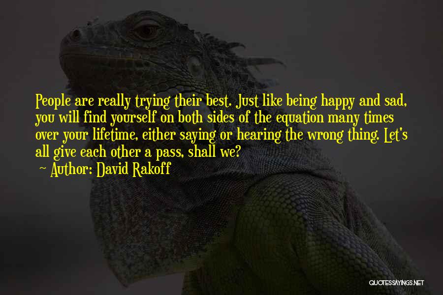Trying To Be Happy When You're Sad Quotes By David Rakoff
