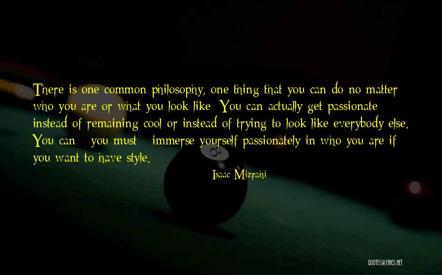 Trying To Be Like Everybody Else Quotes By Isaac Mizrahi Trying To Be Like Everybody Else Quotes By Isaac Mizrahi
